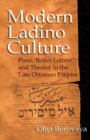 Modern Ladino Culture : Press, Belles Lettres, and Theater in the Late Ottoman Empire - eBook