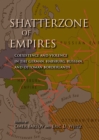 Shatterzone of Empires : Coexistence and Violence in the German, Habsburg, Russian, and Ottoman Borderlands - eBook