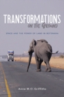 Transformations on the Ground : Space and the Power of Land in Botswana - Book