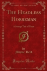The Headless Horseman : A Strange Tale of Texas - eBook