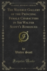 The Waverly Gallery of the Principal Female Characters in Sir Walter Scott's Romances - eBook
