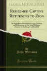 Redeemed Captive Returning to Zion : Of Remarkable Occurrences in the Captivity and Deliverance of Mr. John Williams, Minister of the Gospel in Deerfield - eBook