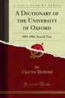A Dictionary of the University of Oxford : 1885-1886, Second Year - eBook