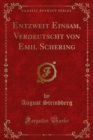 Entzweit Einsam, Verdeutscht von Emil Schering - eBook