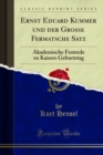 Ernst Eduard Kummer und der Grosse Fermatsche Satz : Akademische Festrede zu Kaisers Geburtstag - eBook