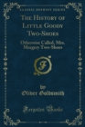 The History of Little Goody Two-Shoes : Otherwise Called, Mrs. Margery Two-Shoes - eBook