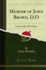 Memoir of John Brown, D.D : Letter to Rev. Dr. Cairns - eBook