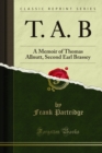 T. A. B : A Memoir of Thomas Allnutt, Second Earl Brassey - eBook