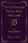 The Untilled Field, And, the Lake - eBook