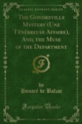 The Gondreville Mystery (Une Tenebreuse Affaire), And, the Muse of the Department - eBook