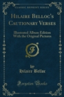 Hilaire Belloc's Cautionary Verses : Illustrated Album Edition With the Original Pictures - eBook