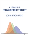 A Primer in Econometric Theory - Book