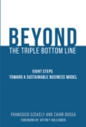 Beyond the Triple Bottom Line : Eight Steps toward a Sustainable Business Model - Book