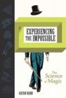 Experiencing the Impossible : The Science of Magic - Book