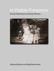 In Visible Presence : Soviet Afterlives in Family Photos - Book