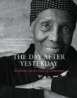 The Day after Yesterday : Resilience in the Face of Dementia - Book