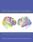 The Two Halves of the Brain : Information Processing in the Cerebral Hemispheres - eBook