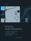 Digital Performance : A History of New Media in Theater, Dance, Performance Art, and Installation - eBook