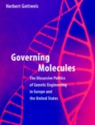Governing Molecules : The Discursive Politics of Genetic Engineering in Europe and the United States - eBook
