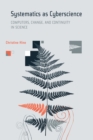 Systematics as Cyberscience : Computers, Change, and Continuity in Science - eBook