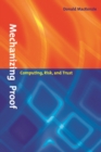 Mechanizing Proof : Computing, Risk, and Trust - eBook