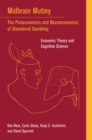 Midbrain Mutiny : The Picoeconomics and Neuroeconomics of Disordered Gambling: Economic Theory and Cognitive Science - eBook
