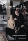 Dream Life : An Experimental Memoir - eBook