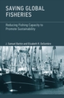 Saving Global Fisheries : Reducing Fishing Capacity to Promote Sustainability - eBook