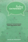 Feeling Extended : Sociality as Extended Body-Becoming-Mind - eBook