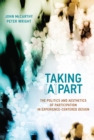 Taking [A]part : The Politics and Aesthetics of Participation in Experience-Centered Design - eBook