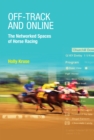 Off-Track and Online : The Networked Spaces of Horse Racing - eBook