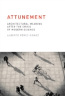 Attunement : Architectural Meaning after the Crisis of Modern Science - eBook