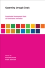 Governing through Goals : Sustainable Development Goals as Governance Innovation - eBook