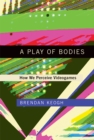 A Play of Bodies : How We Perceive Videogames - eBook