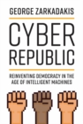 Cyber Republic : Reinventing Democracy in the Age of Intelligent Machines - eBook