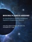 Moving Planets Around : An Introduction to N-Body Simulations Applied to Exoplanetary Systems - eBook