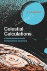 Celestial Calculations : A Gentle Introduction to Computational Astronomy - Book