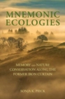 Mnemonic Ecologies : Memory and Nature Conservation along the Former Iron Curtain - Book