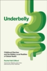 Underbelly : Childhood Diarrhea and the Hidden Local Realities of Global Health - Book
