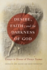 Desire, Faith, and the Darkness of God : Essays in Honor of Denys Turner - eBook