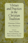 Virtues and Practices in the Christian Tradition : Christian Ethics after MacIntyre - eBook