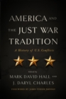 America and the Just War Tradition : A History of U.S. Conflicts - eBook