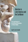 Abortion in Latin America and the Caribbean : The Legal Impact of the American Convention on Human Rights - Book