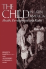 The Child in Latin America : Health, Development, and Rights - eBook