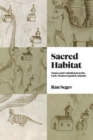 Sacred Habitat : Nature and Catholicism in the Early Modern Spanish Atlantic - Book