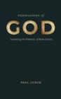 Persuasions of God : Inventing the Rhetoric of Rene Girard - Book