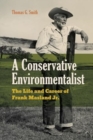 A Conservative Environmentalist : The Life and Career of Frank Masland Jr. - Book