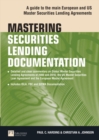 Mastering Securities Lending Documentation : A Practical Guide to the Main European and US Master Securities Lending Agreements - Book