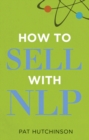 How to sell with NLP : The Powerful Way to Guarantee Your Sales Success - Book