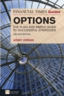Financial Times Guide to Options, The : The Plain and Simple Guide to Successful Strategies - Book